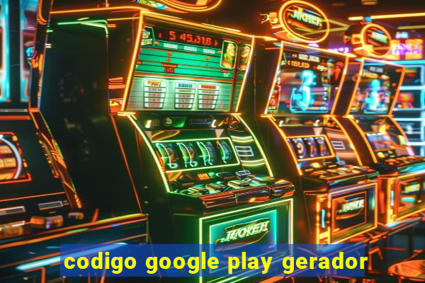 codigo google play gerador